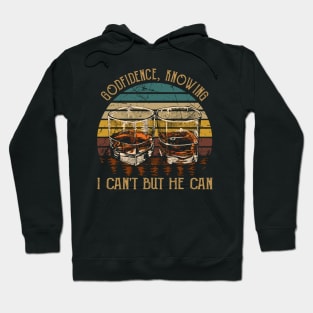 Godfidence Knowing I Can't But He Can Whisky Mug Hoodie